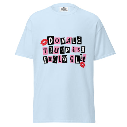 Donald Trump is a fugly slut Graphic Tshirt - DON'S Downfall
