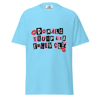 Donald Trump is a fugly slut Graphic Tshirt - DON'S Downfall