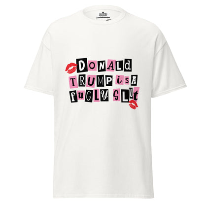 Donald Trump is a fugly slut Graphic Tshirt - DON'S Downfall