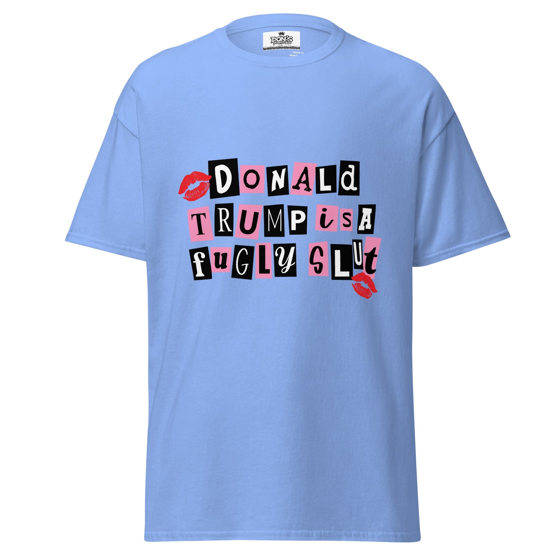 Donald Trump is a fugly slut Graphic Tshirt - DON'S Downfall