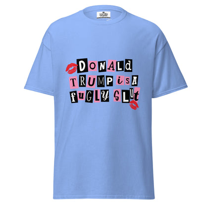 Donald Trump is a fugly slut Graphic Tshirt - DON'S Downfall