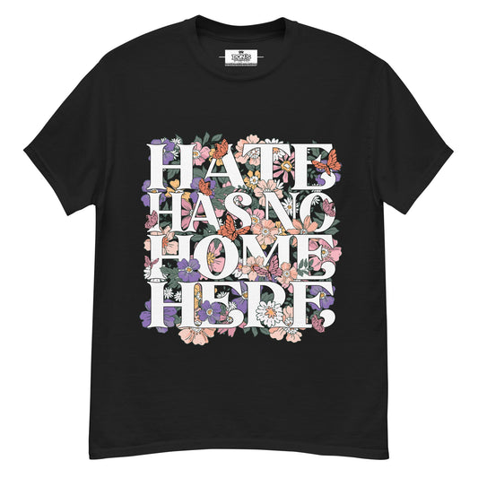 Hate Has no home here graphic Tshirt - DON'S Downfall