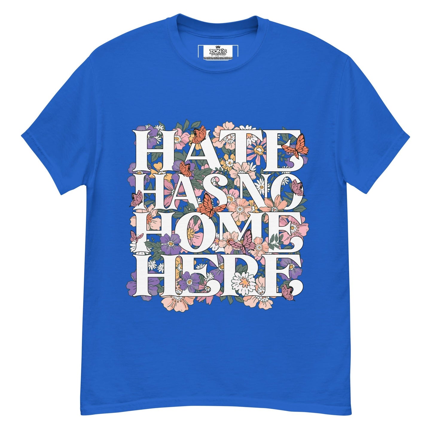 Hate Has no home here graphic Tshirt - DON'S Downfall