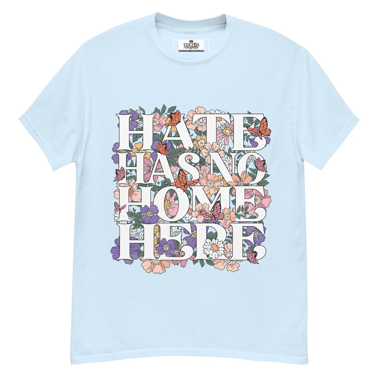 Hate Has no home here graphic Tshirt - DON'S Downfall