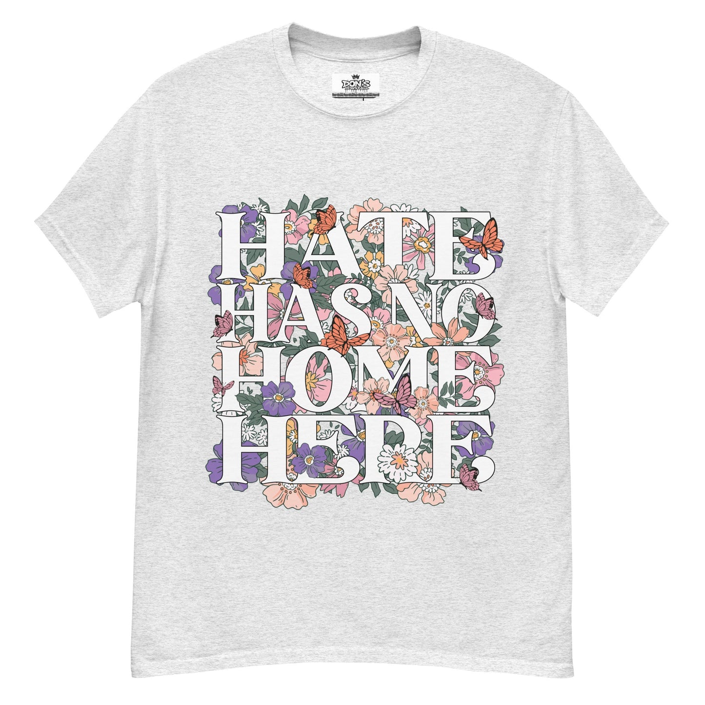 Hate Has no home here graphic Tshirt - DON'S Downfall