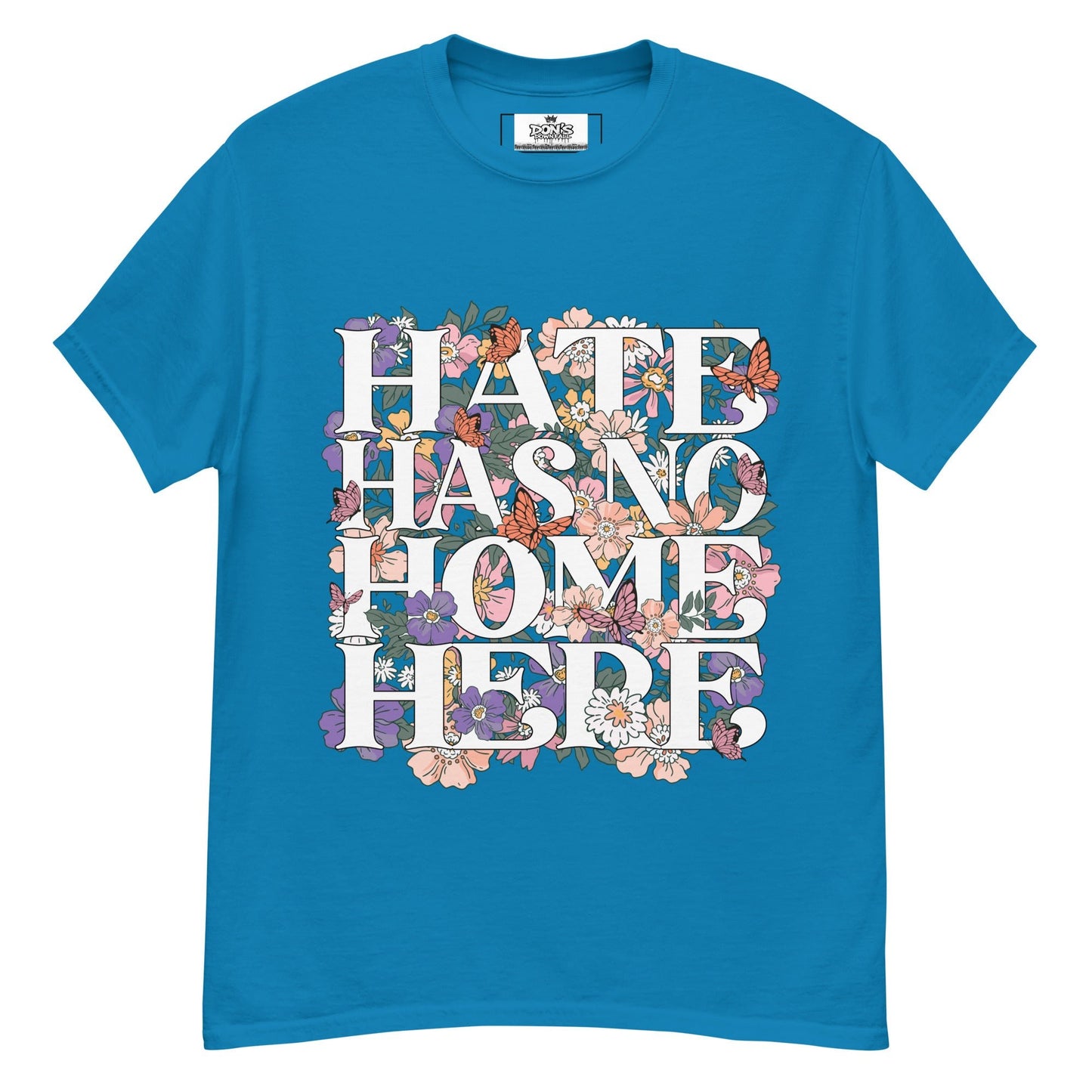 Hate Has no home here graphic Tshirt - DON'S Downfall