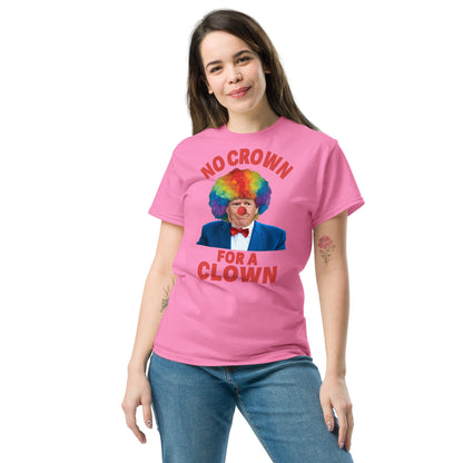 No crown for a clown unisex Tshirt - DON'S Downfall