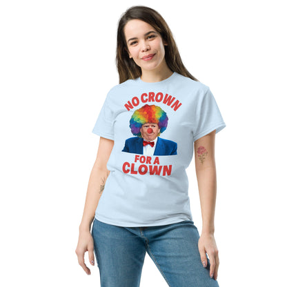 No crown for a clown unisex Tshirt - DON'S Downfall