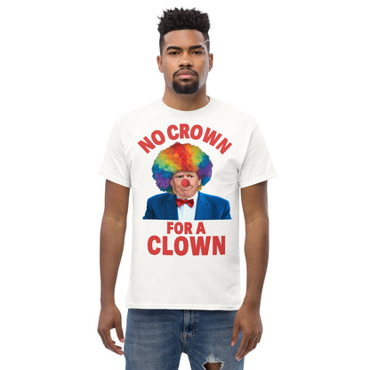 No crown for a clown unisex Tshirt - DON'S Downfall