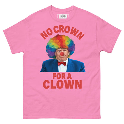 No crown for a clown unisex Tshirt - DON'S Downfall