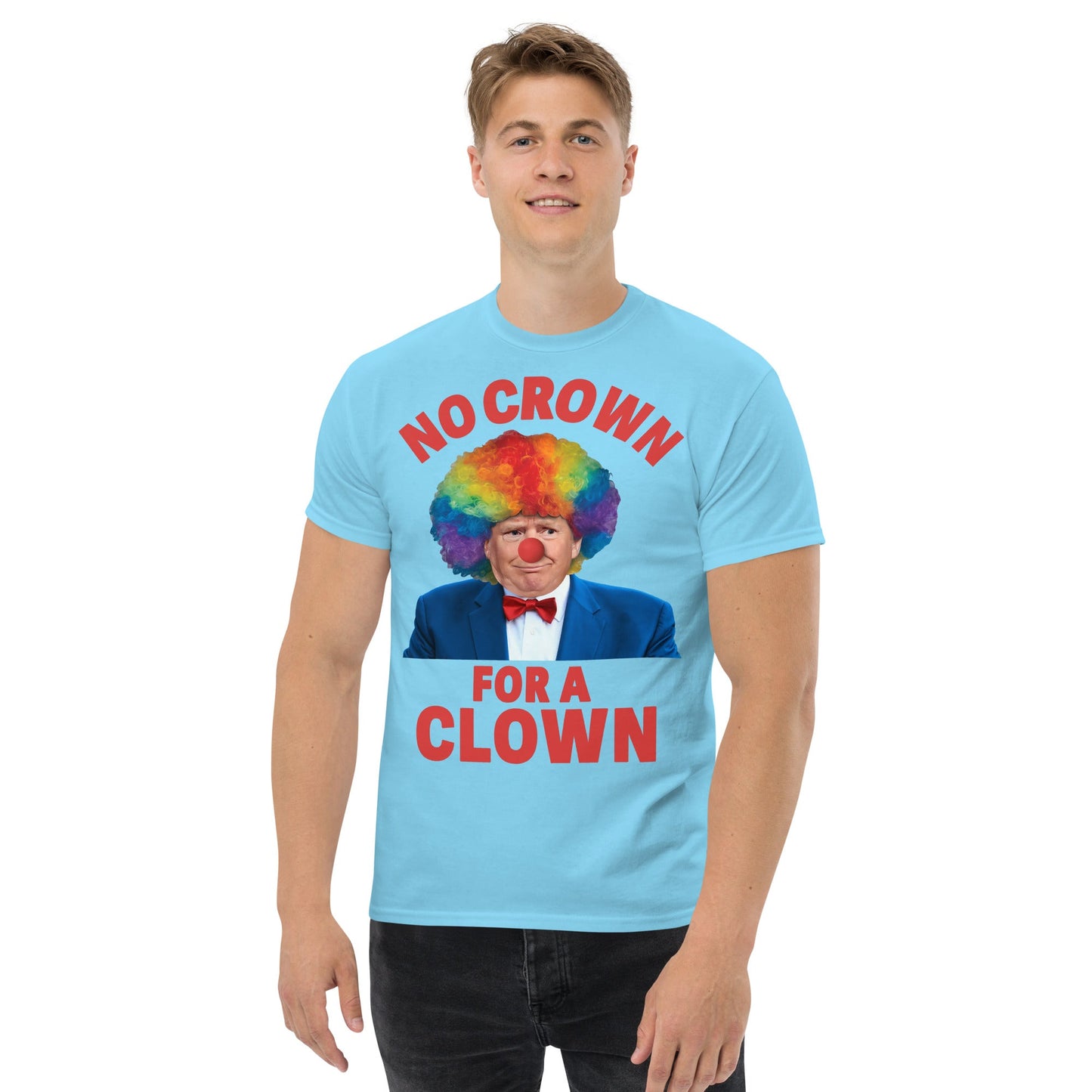 No crown for a clown unisex Tshirt - DON'S Downfall