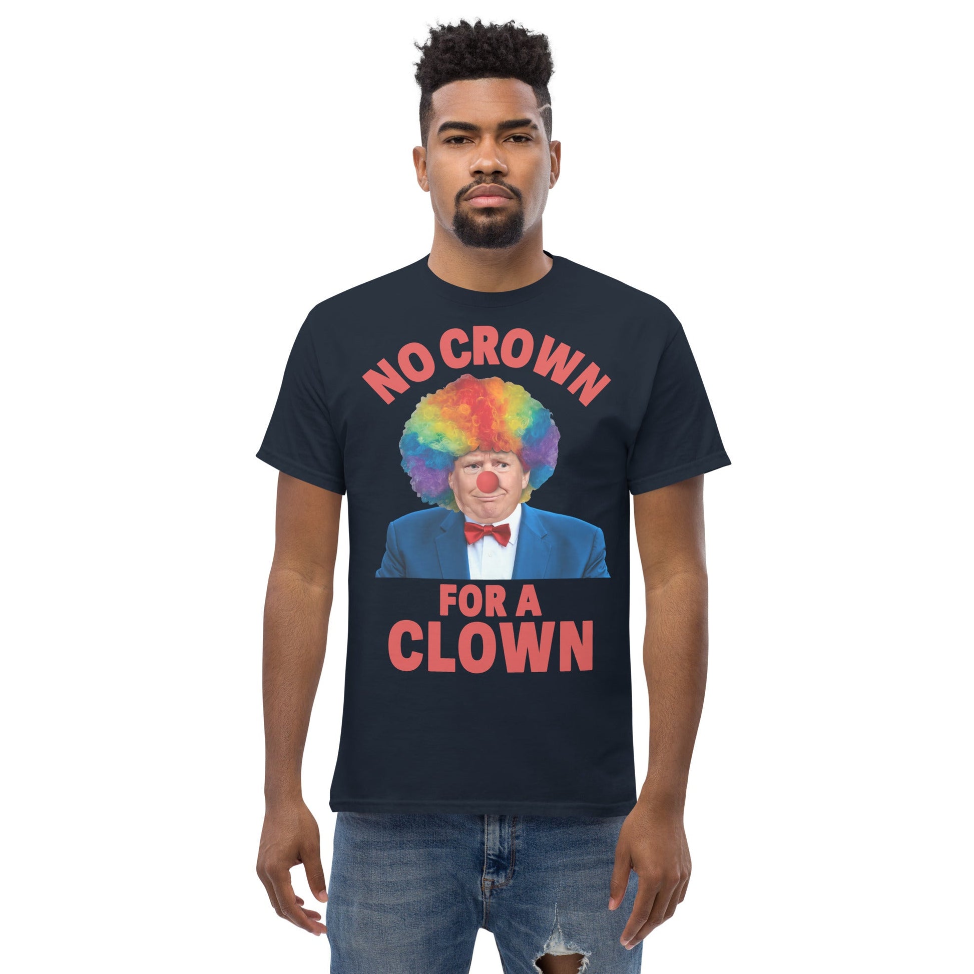No crown for a clown unisex Tshirt - DON'S Downfall
