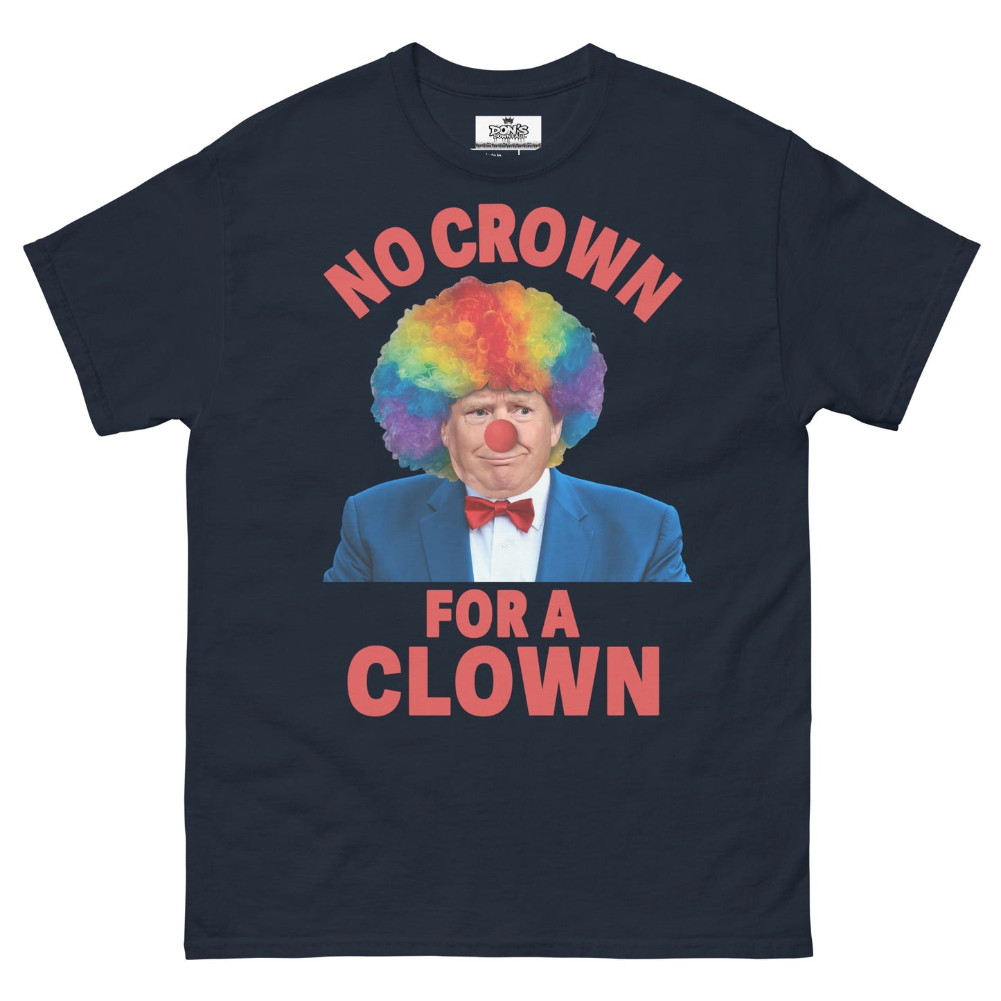 No crown for a clown unisex Tshirt - DON'S Downfall