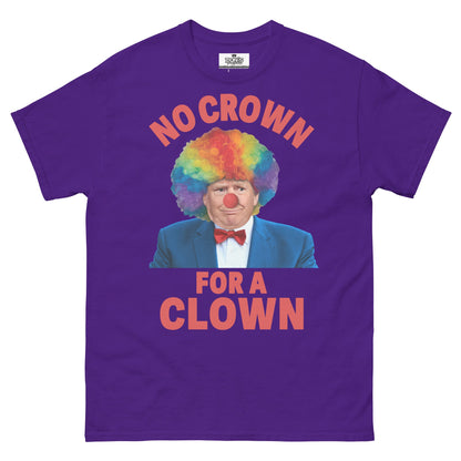 No crown for a clown unisex Tshirt - DON'S Downfall