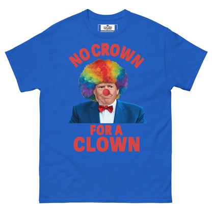 No crown for a clown unisex Tshirt - DON'S Downfall