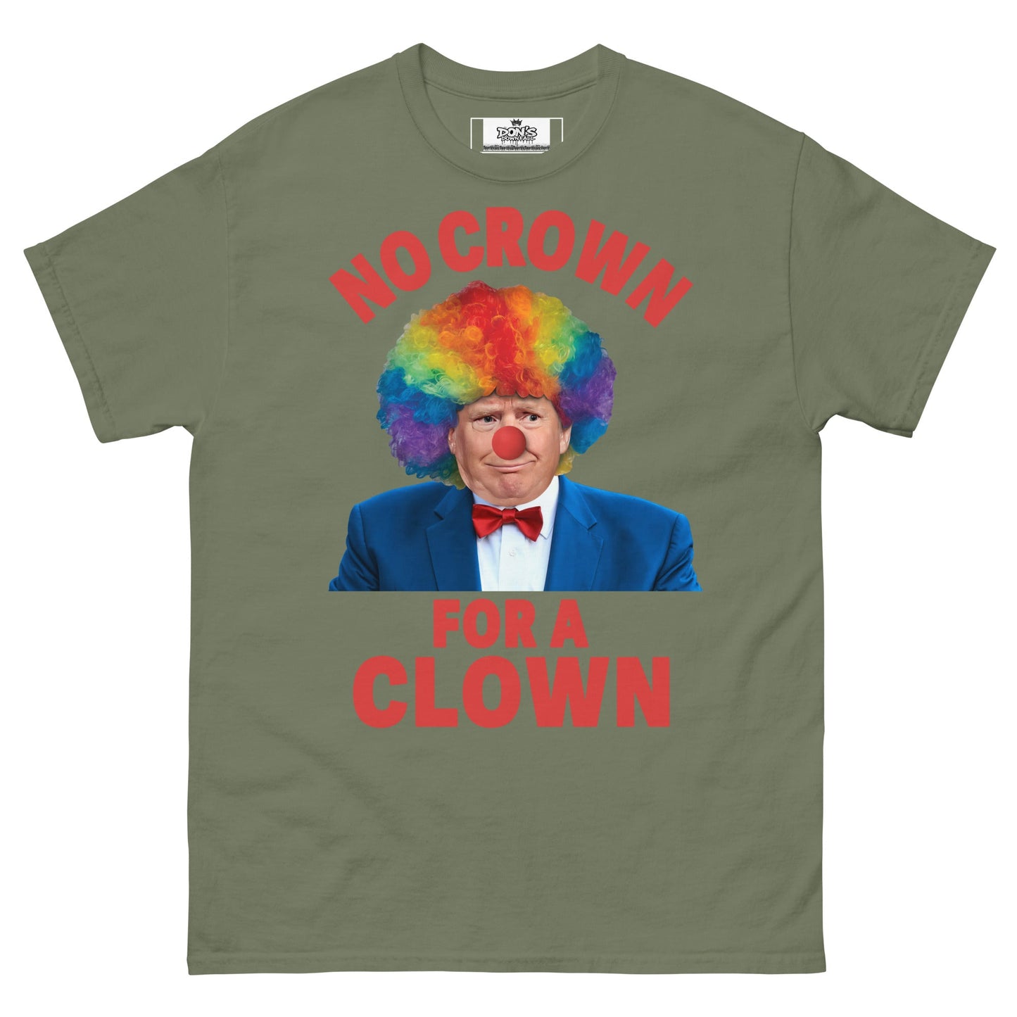 No crown for a clown unisex Tshirt - DON'S Downfall
