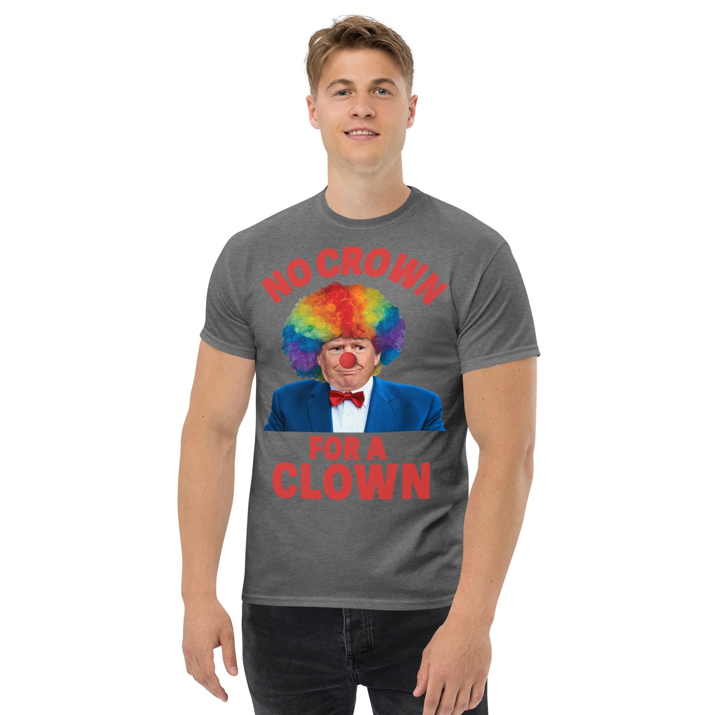 No crown for a clown unisex Tshirt - DON'S Downfall